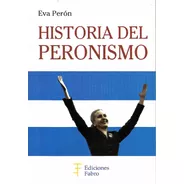 Historia Del Peronismo. Ediciones Fabro
