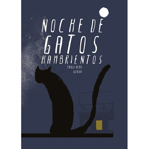 Noche De Gatos Hambrientos, De Albo, Pablo. Editorial Adriana Hidalgo Editora 2, Tapa Dura En Español