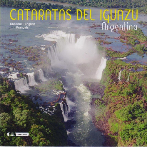 CATARATAS DEL IGUAZU, de Martin Comamala / Ariel Mendieta. Editorial Edifel Libros, tapa blanda en español, 2016