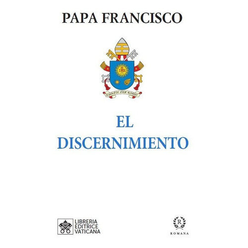 El Discernimiento, De Papa Francisco., Vol. 0. Editorial Romana, Tapa Dura En Español, 2023