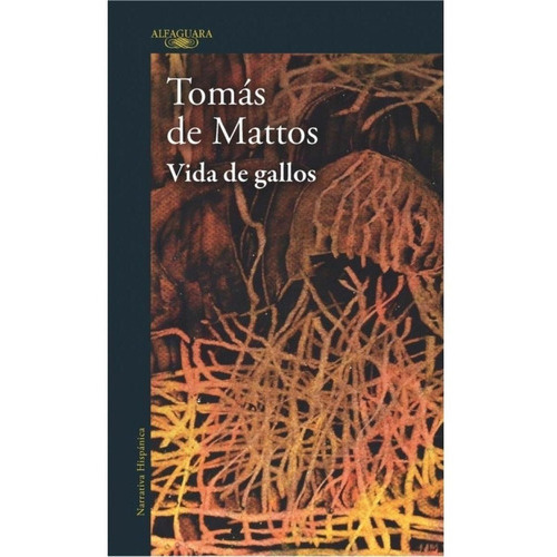 Vida De Gallos, De De Mattos, Tomas. Editorial Alfaguara En Español