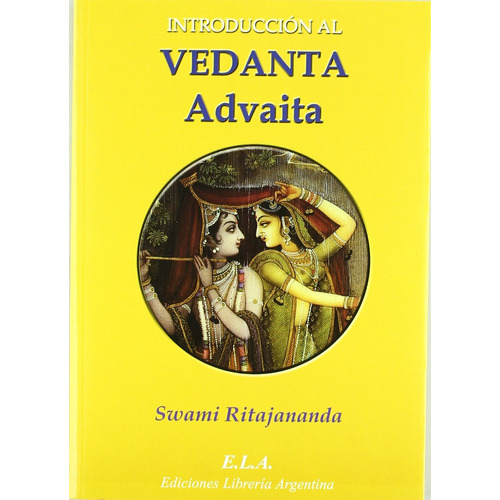 Introducción al Vedanta Advaita, de Ritajananda, Swami. Editorial Ediciones Librería Argentina, tapa blanda en español, 2008