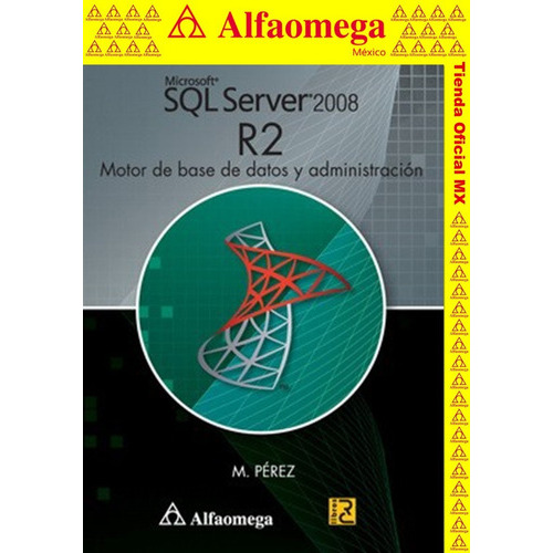 Libro Ao Microsoft Sql Server 2008 R2 - Motor De Base De Datos Y Adm, De Pérez, Maria. Editorial Alfaomega Grupo Editor, Tapa Blanda En Español