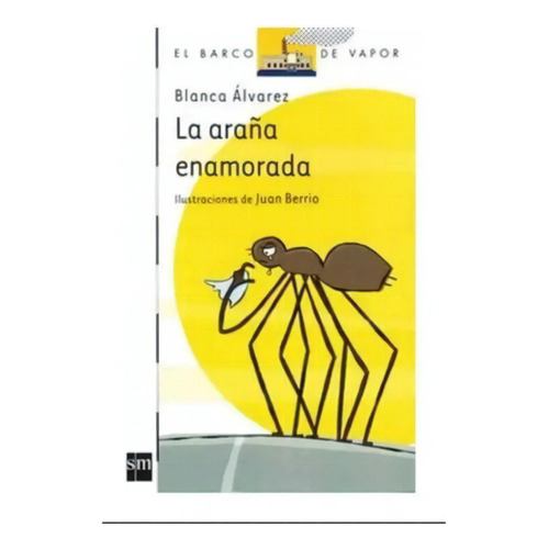 La Araña Enamorada Blanca Alvarez, De Blanca Alvarez. Editorial Ediciones Sm, Tapa Blanda En Español