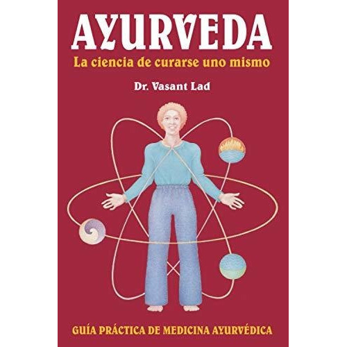 Ayurveda: La Ciencia De Curarse Uno Mismo, De Vasant Lad. Editorial Lotus Press Wi, Tapa Blanda En Español