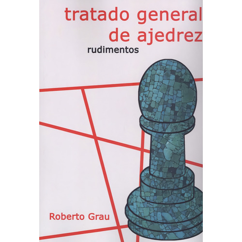 Libro Tratado General De Ajedrez (rudimentos)