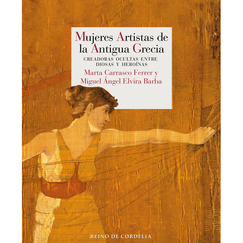 Mujeres Artistas De La Antigua Grecia, De Carrasco Ferrer, Marta. Editorial Reino De Cordelia S.l., Tapa Blanda En Español
