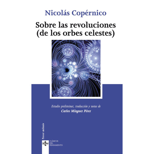 Sobre las revoluciones: (de las orbes celestes), de Copérnico, Nicolás. Editorial Tecnos, tapa blanda en español, 2009