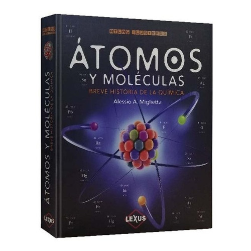 Atlas Ilustrado Atomos Y Moleculas Lexus