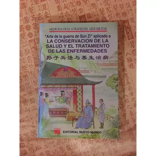 Arte De La Guerra De Sun Zi Aplicado A La Conservación De La Salud Y El Tratamiento De Las Enfermedades, De Wu Rusong, Wang Hongtu, Huang Ying. Editorial Nuevo Mundo En Español