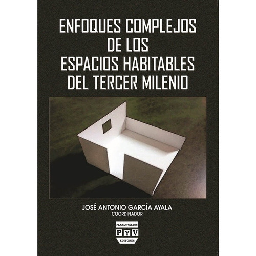 Enfoques Complejos De Los Espacios Habitables Del Tercer Milenio, De Cordon Garcia, Jose Antonio. Editorial Plaza Y Valdes Editores En Español