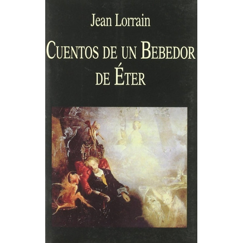Jean Lorrain - Cuentos De Un Bebedor De Eter