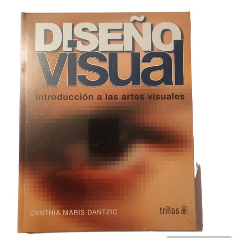 Diseño Visual Introduccion A Las Artes Visuales, De Dantzic, Cynthia Maris. Editorial Trillas, Tapa Dura En Español, 1994