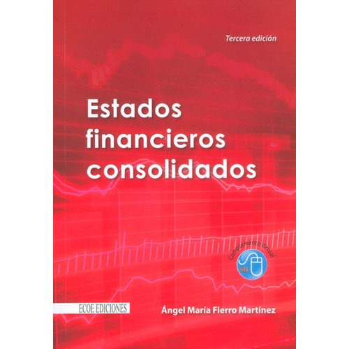 Estados Financieros Consolidados, De Ángel María Fierro. Editorial Ecoe Edicciones Ltda, Tapa Blanda, Edición 2014 En Español