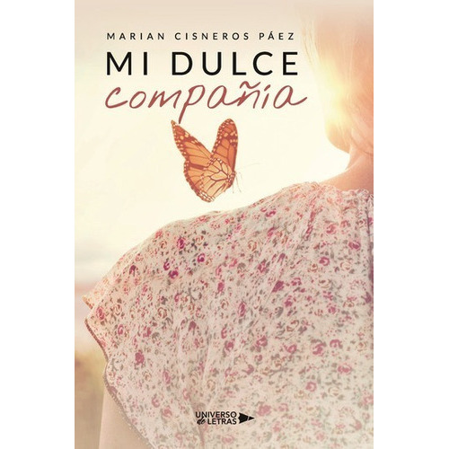 MI DULCE COMPAÑÍA, de Marian Cisneros Páez. Editorial Universo de Letras, tapa blanda, edición 1era edición en español
