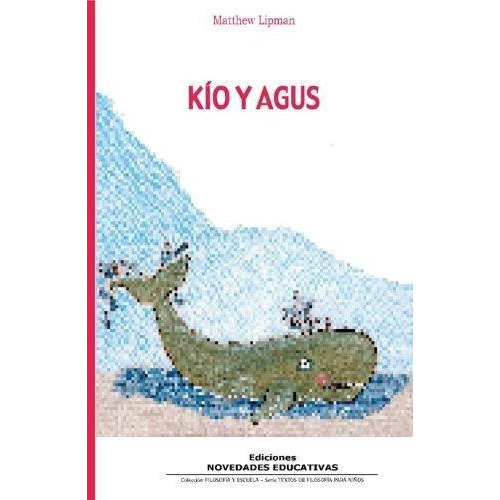 Kio Y Agus - Coleccion Filosofia Y Escuela - Novedades Ed
