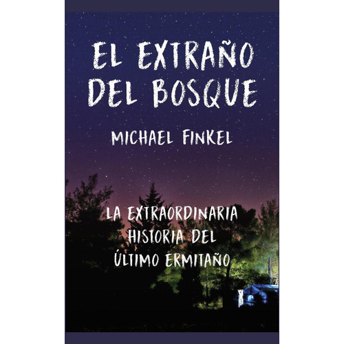 El extraño del bosque, de Finkel, Michael. Editorial Lince, tapa blanda en español, 2018