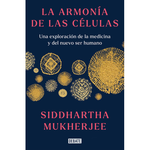 La Armonia De Las Celulas, De Siddhartha Mukherjee. Editorial Debate, Tapa Dura En Español
