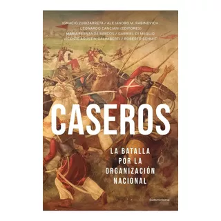 Caseros, De Alejandro Rabinovich - Ignacio Zubizarreta Leonardo - Canciani. Editorial Sudamericana, Tapa Blanda En Español, 2022