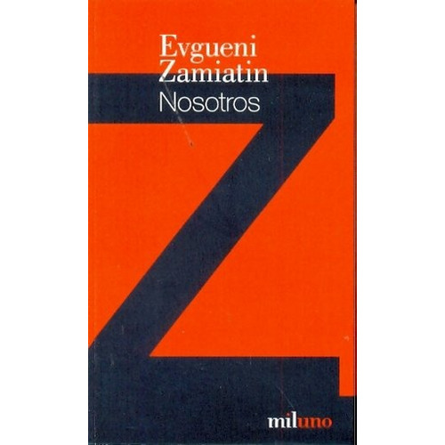 Evgeni Zamiatin Nosotros Prólogo de Pablo Capanna Editorial Miluno