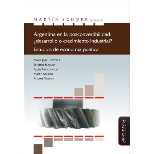 Argentina En La Posconvertibilidad / Martín Schorr