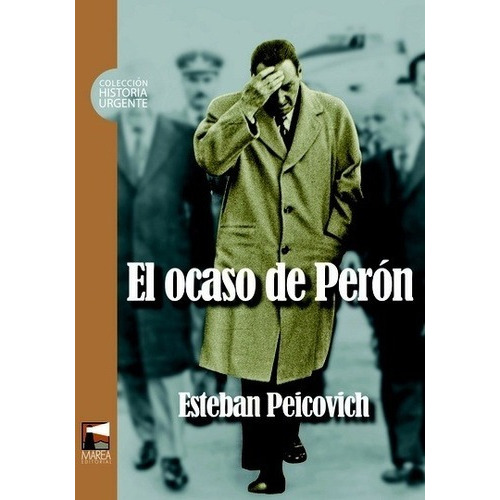 El Ocaso De Perón  - Esteban Peicovich