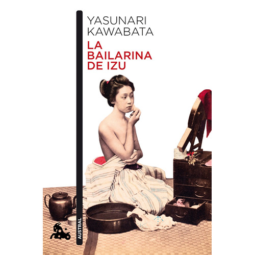 La bailarina de Izu, de Kawabata, Yasunari. Serie Fuera de colección Editorial Austral México, tapa blanda en español, 2021
