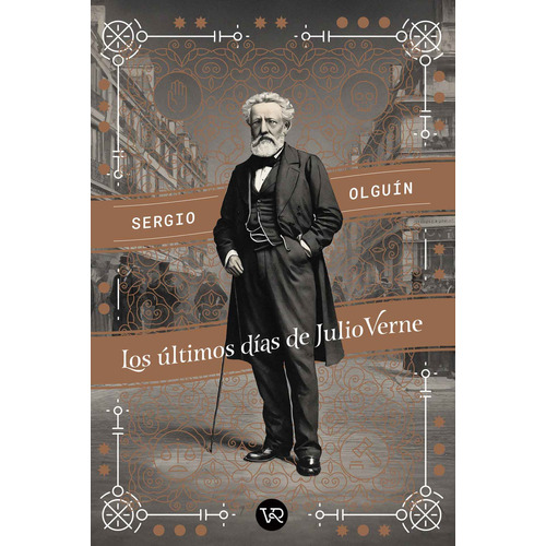 Libro Los Últimos Días De Julio Verne - Sergio Olguín