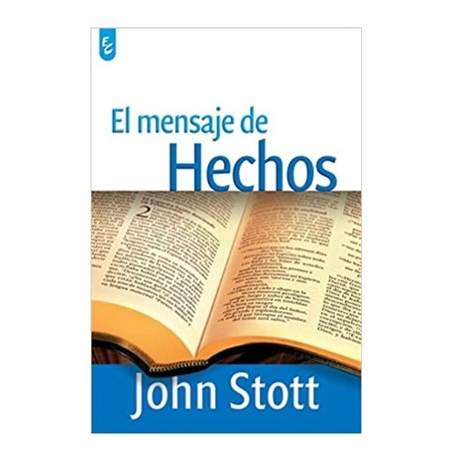 El Mensaje De Hechos, De John Stott. Editorial Certeza, Tapa Blanda En Español, 2007