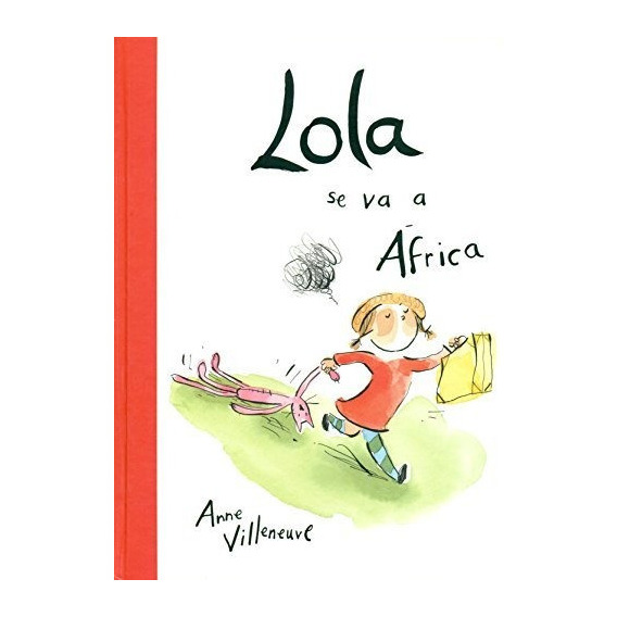 Lola Se Va A Ãâfrica, De Villeneuve, Anne. Birabiro Editorial, Tapa Dura En Español