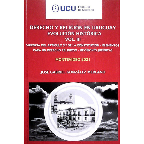 Derecho Y Religion En Uruguay Evolucion Historica Vol Iii, De Gonzalez Merlano Jose Gabriel. Editorial Facultad De Derecho, Tapa Blanda, Edición 1 En Español