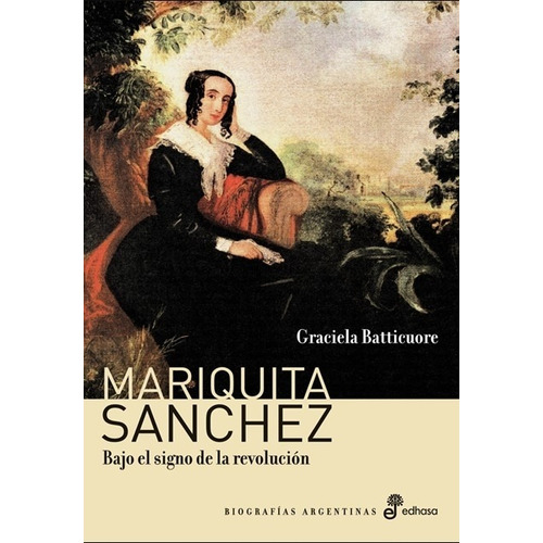 Mariquita Sanchez Bajo El Signo De La Revolucion, de Batticuore Graciela. Editorial Edhasa, tapa blanda en español
