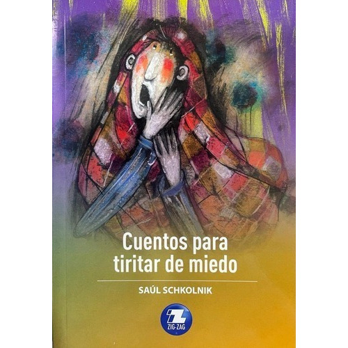 Cuentos Para Tiritar De Miedo, De Saul Schkolnik., Vol. 1. Editorial Zigzag, Tapa Blanda En Español, 2020