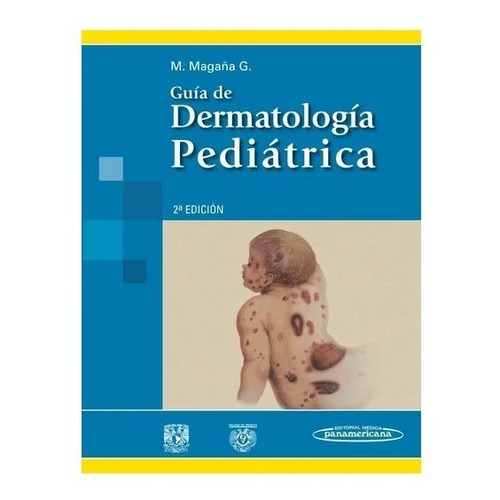 Guía De Dermatología Pediátrica Magaña !