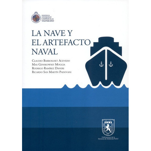 La Nave Y El Artefacto Naval, De Barroilhet Acevedo, Claudio. Editorial Pontificia Universidad Católica Valparaiso, Tapa Blanda En Español, 2017