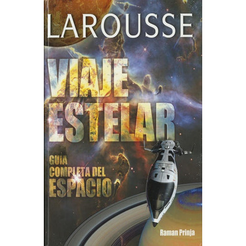 Viaje Estelar: Guia completa del espacio, de Sin . Editorial Larousse, edición 1 en español
