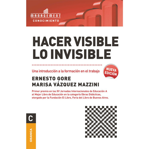 Hacer Visible Lo Invisible: Una Transformacion A La Formacion En El Trabajo, De Gore, Ernesto. Editorial Granica, Tapa Blanda En Español, 2010