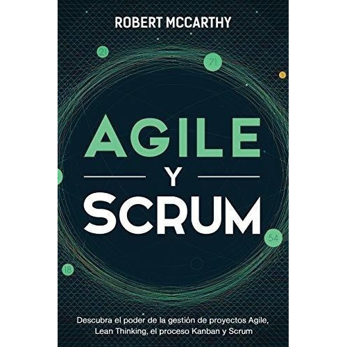 Agile Y Scrum Descubra El Poder De La Gestion De..., de McCarthy, Rob. Editorial Independently Published en español