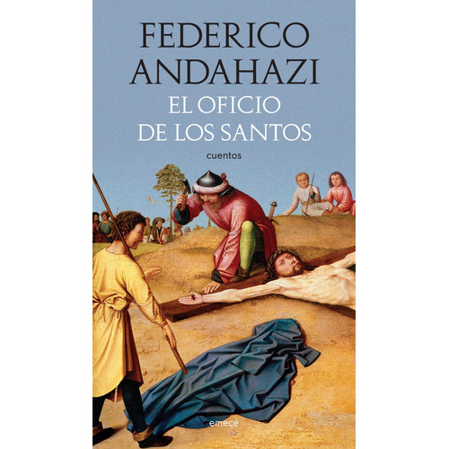 El Oficio De Los Santos, De Andahazi, Federico., Vol. Volumen Unico. Editorial Emece, Tapa Blanda, Edición 1 En Español, 2009