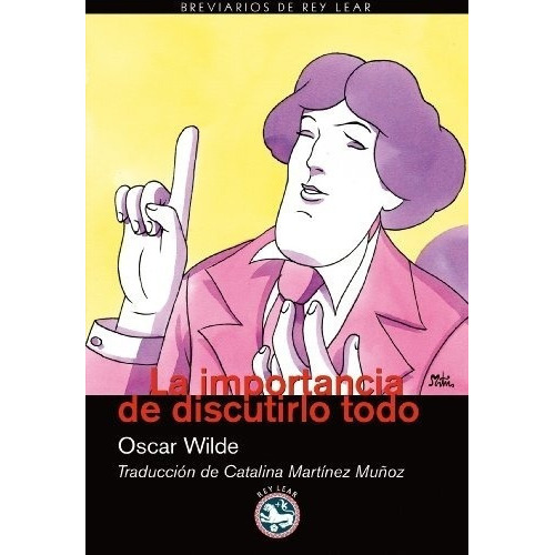 Importancia De Discutirlo Todo, La - Oscar Wilde, de Oscar Wilde. Editorial Rey Lear en español