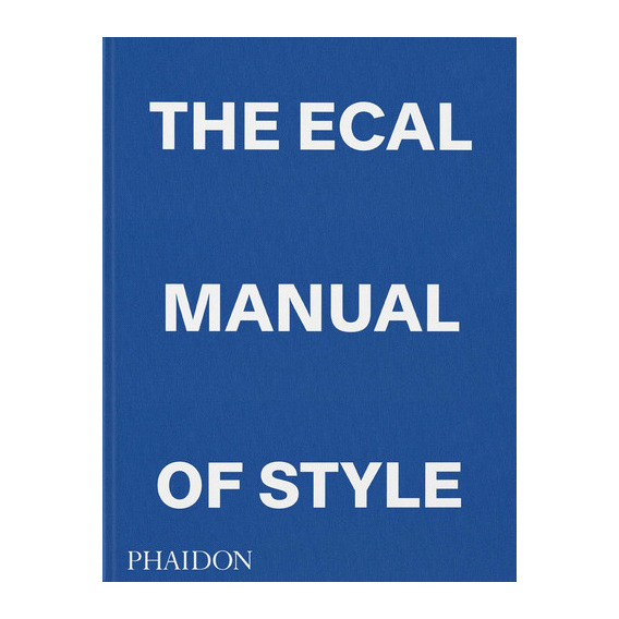 The Ecal Manual Of Style, De Olivares, Jonathan. Editorial Phaidon Press Limited, Tapa Dura En Inglés