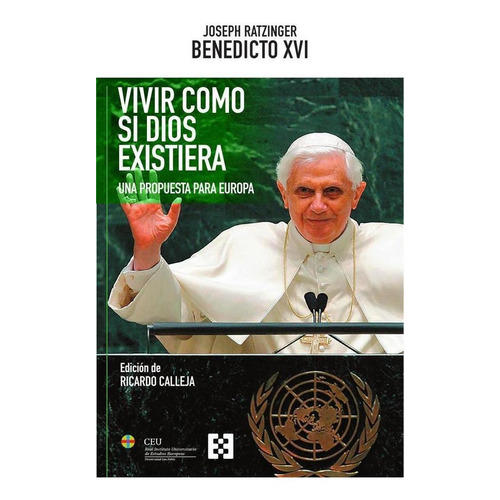 Vivir Como Si Dios Existiera, De Joseph Ratzinger (benedicto Xvi) Y Ricardo Calleja. Editorial Ediciones Encuentro, Tapa Blanda En Español, 2023