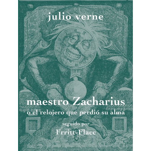 Maestro Zacharius O El Relojero Que Perdiãâ³ Su Alma  Seguido Por  Frritt-flacc , De Verne, Julio. Editorial Sdòedicions, Tapa Blanda En Español