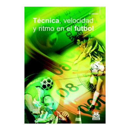 Tecnica, Velocidad Y Ritmo En El Futbol, De Alessandro Del Freo. Editorial Paidotribo En Español