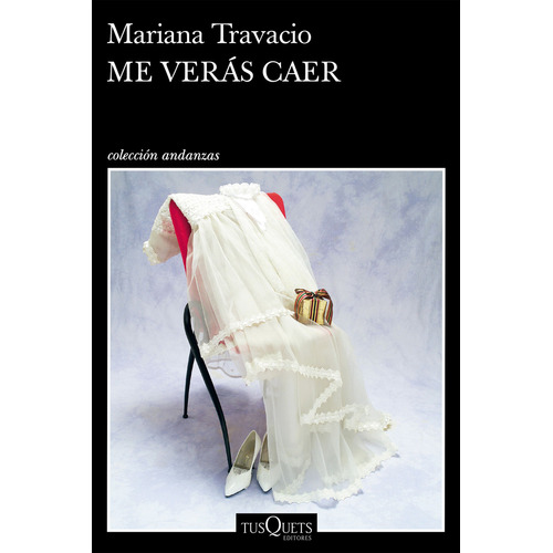 Libro Me Veras Caer - Mariana Travacio, de Travacio, Mariana., vol. 1. Editorial Tusquets, tapa blanda, edición 1 en español, 2023