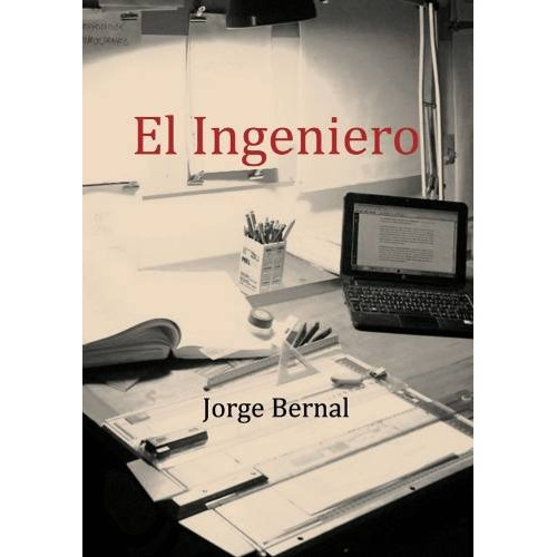 El Ingeniero, Jorge Bernal