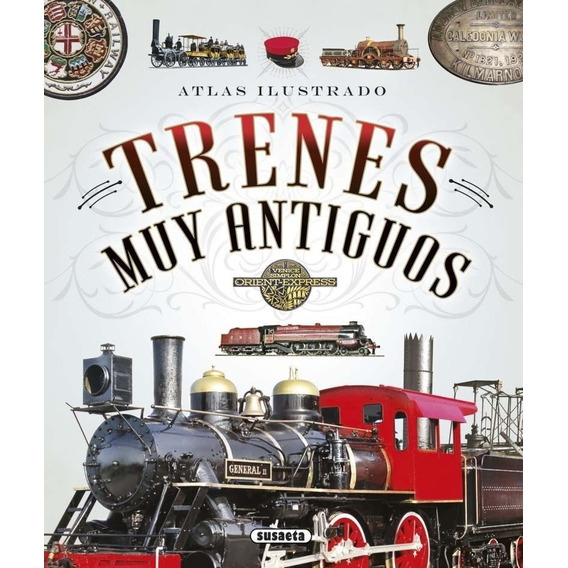 Trenes Muy Antiguos - Atlas Ilustrado