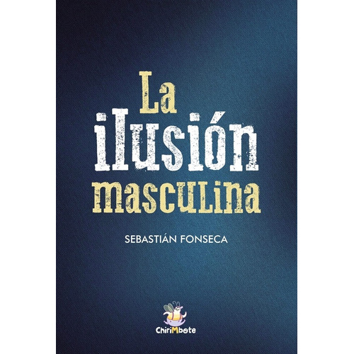 Libro La Ilusion Masculina - Sebastian Fonesca - Sudestada