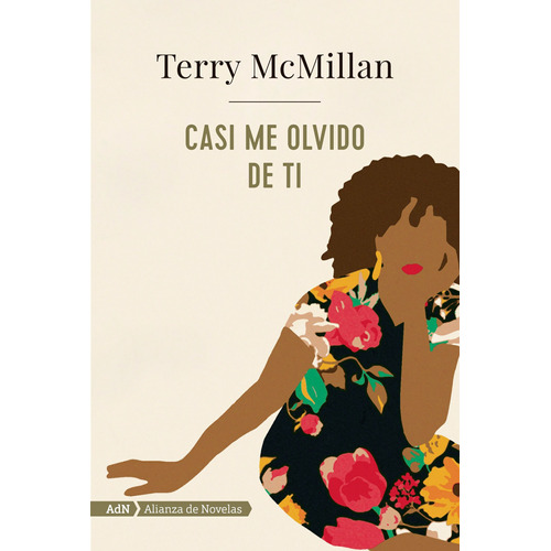 Casi me olvido de ti, de Macmillan, Terry. Editorial Alianza de Novela, tapa blanda en español, 2018