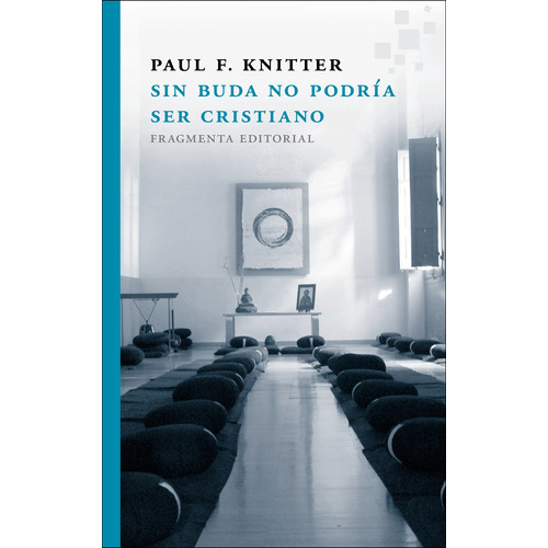 Sin buda no podría ser cristiano, de Knitter, Paul F.. Serie Fragmentos, vol. 35. Fragmenta Editorial, tapa blanda en español, 2016